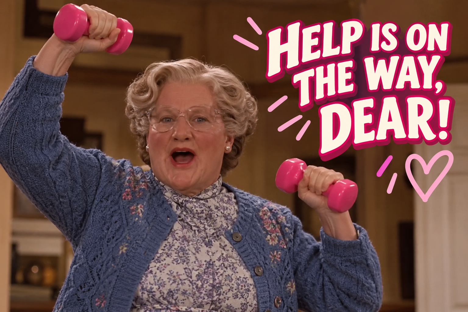 Older woman holding bright pink dumbbells beside the words “Help Is On The Way, Dear!”